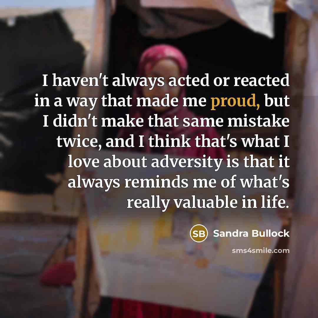 “I haven't always acted or reacted in a way that…” quote by Sandra Bullock