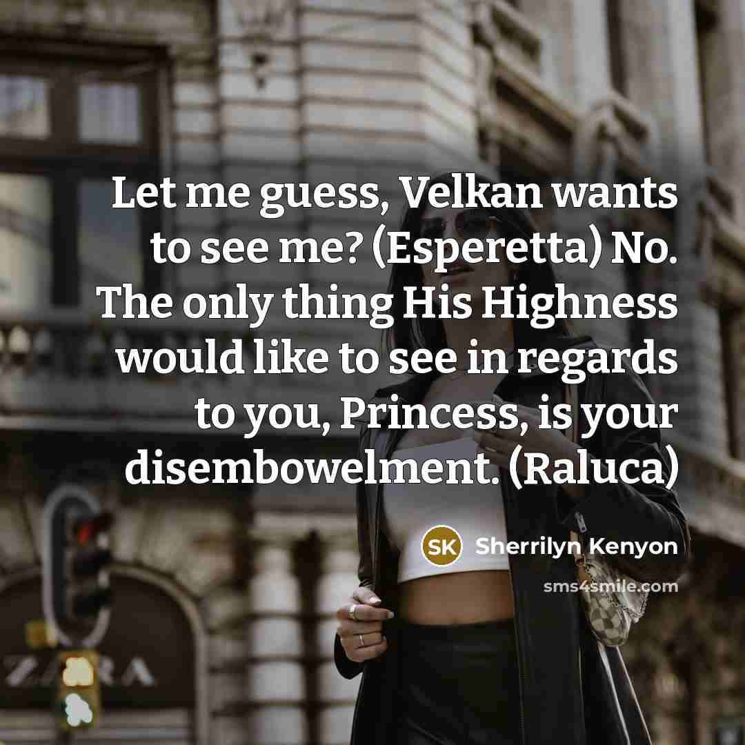 “Let me guess, Velkan wants to see me? (Esperetta) No.…” quote by Sherrilyn Kenyon