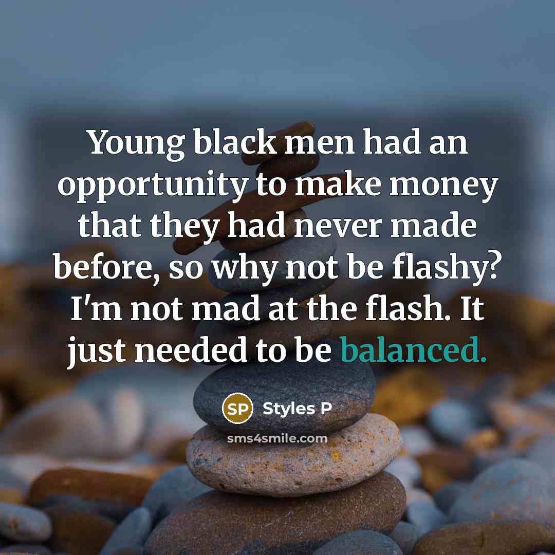 “Young black men had an opportunity to make money that…” quote by Styles P