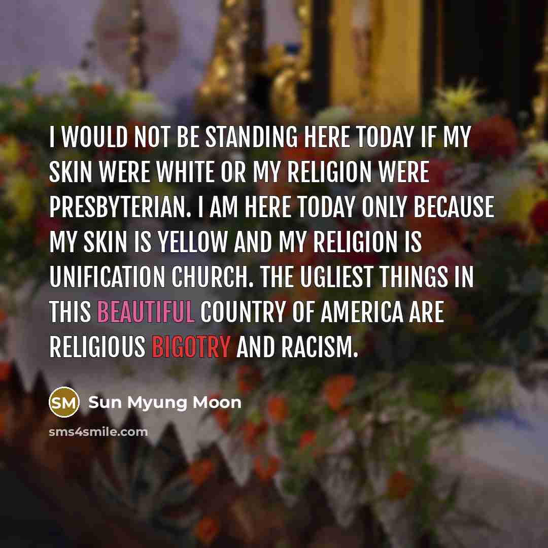 “I would not be standing here today if my skin…” quote by Sun Myung Moon