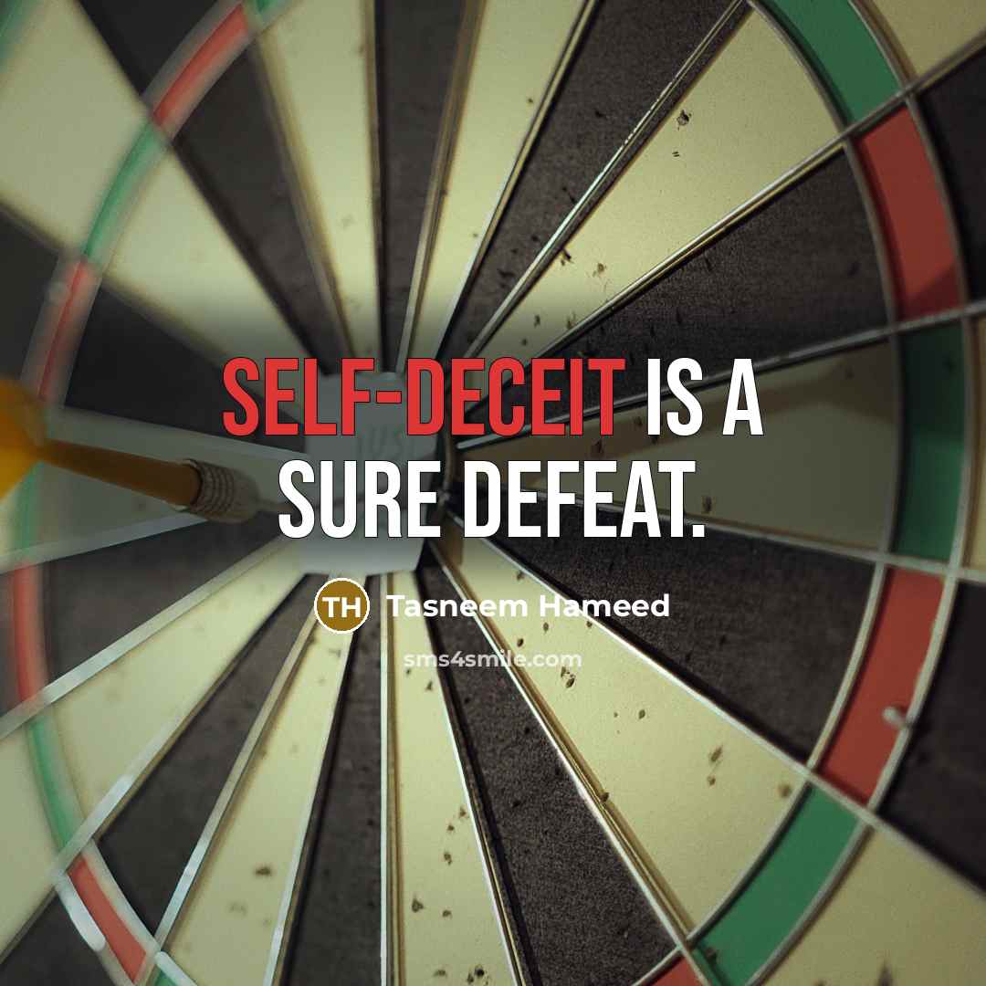 “Self-deceit is a sure defeat.” quote by Tasneem Hameed