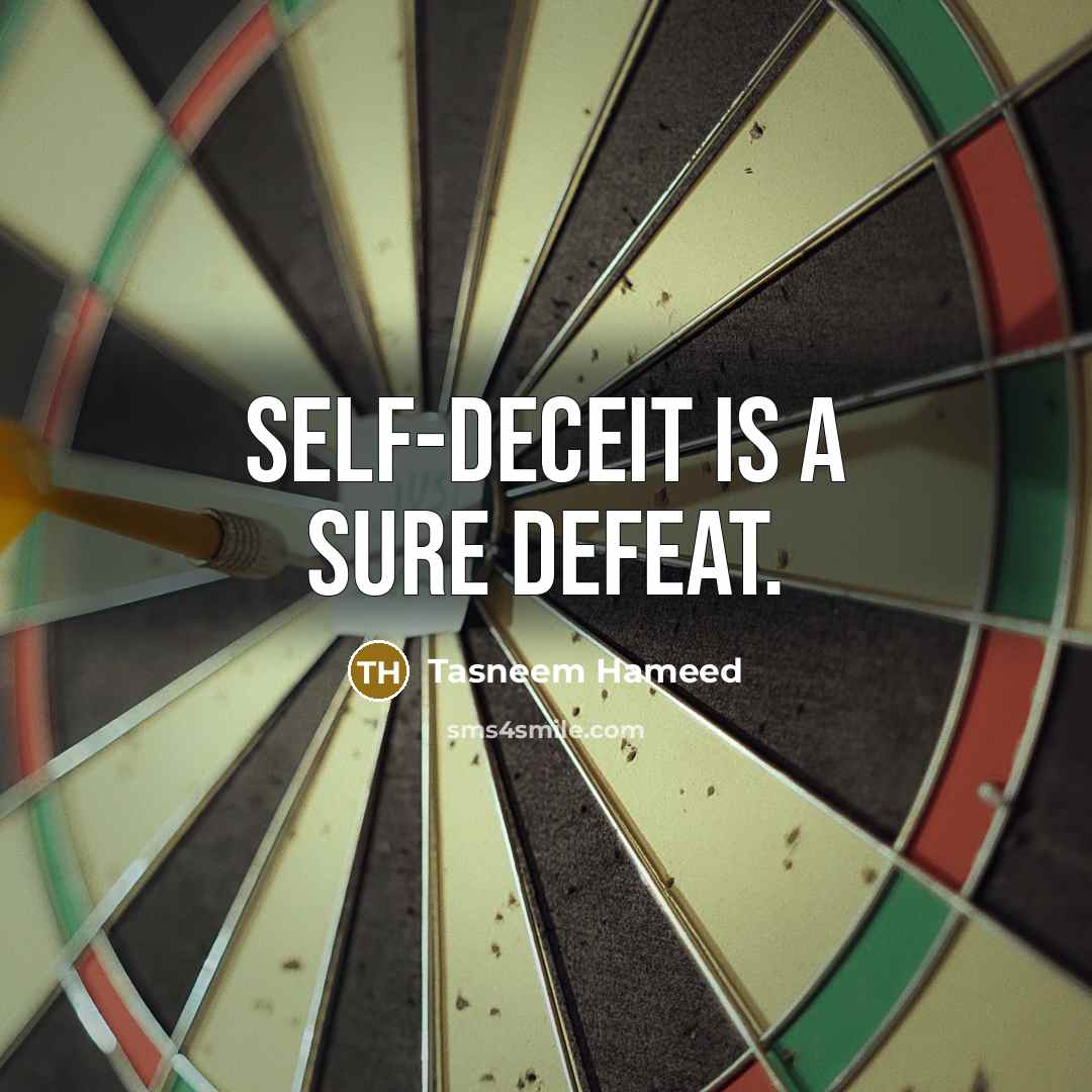 “Self-deceit is a sure defeat.…” quote by Tasneem Hameed