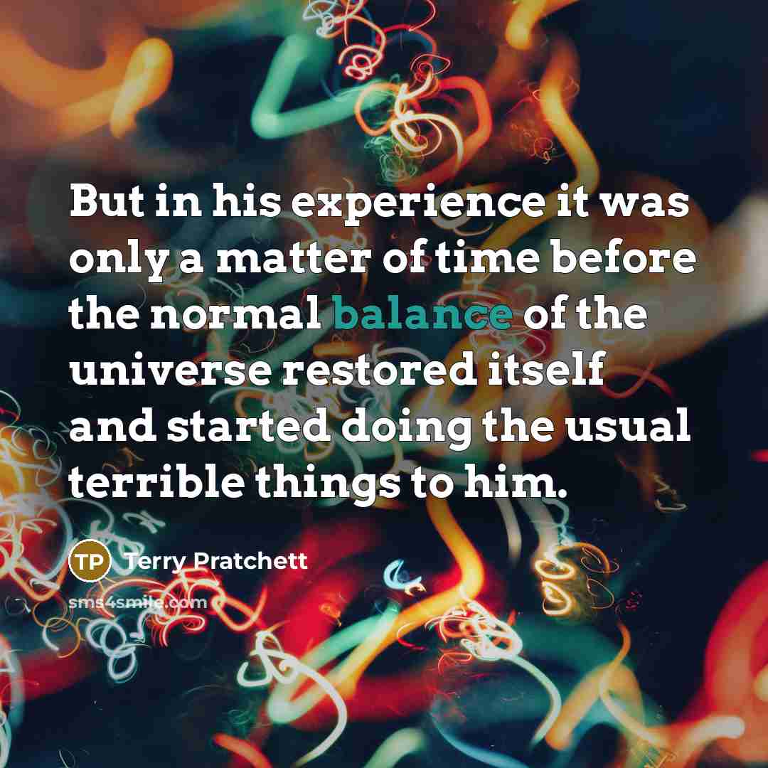 “But in his experience it was only a matter of…” quote by Terry Pratchett