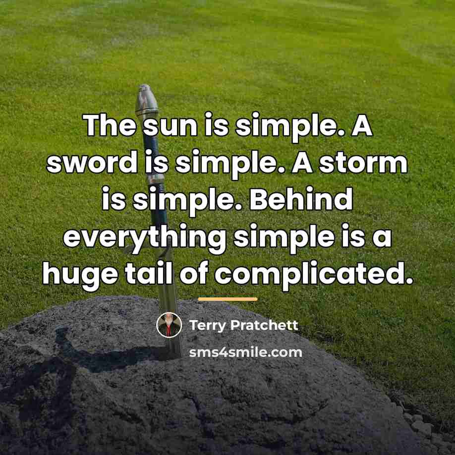 “The sun is simple. A sword is simple. A storm…” quote by Terry Pratchett