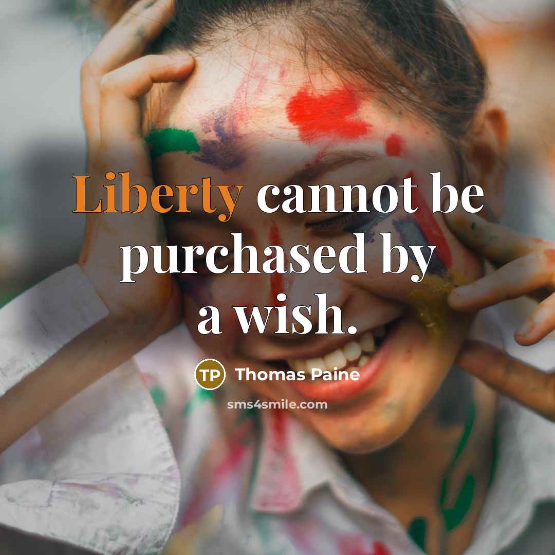 “Liberty cannot be purchased by a wish.…” quote by Thomas Paine