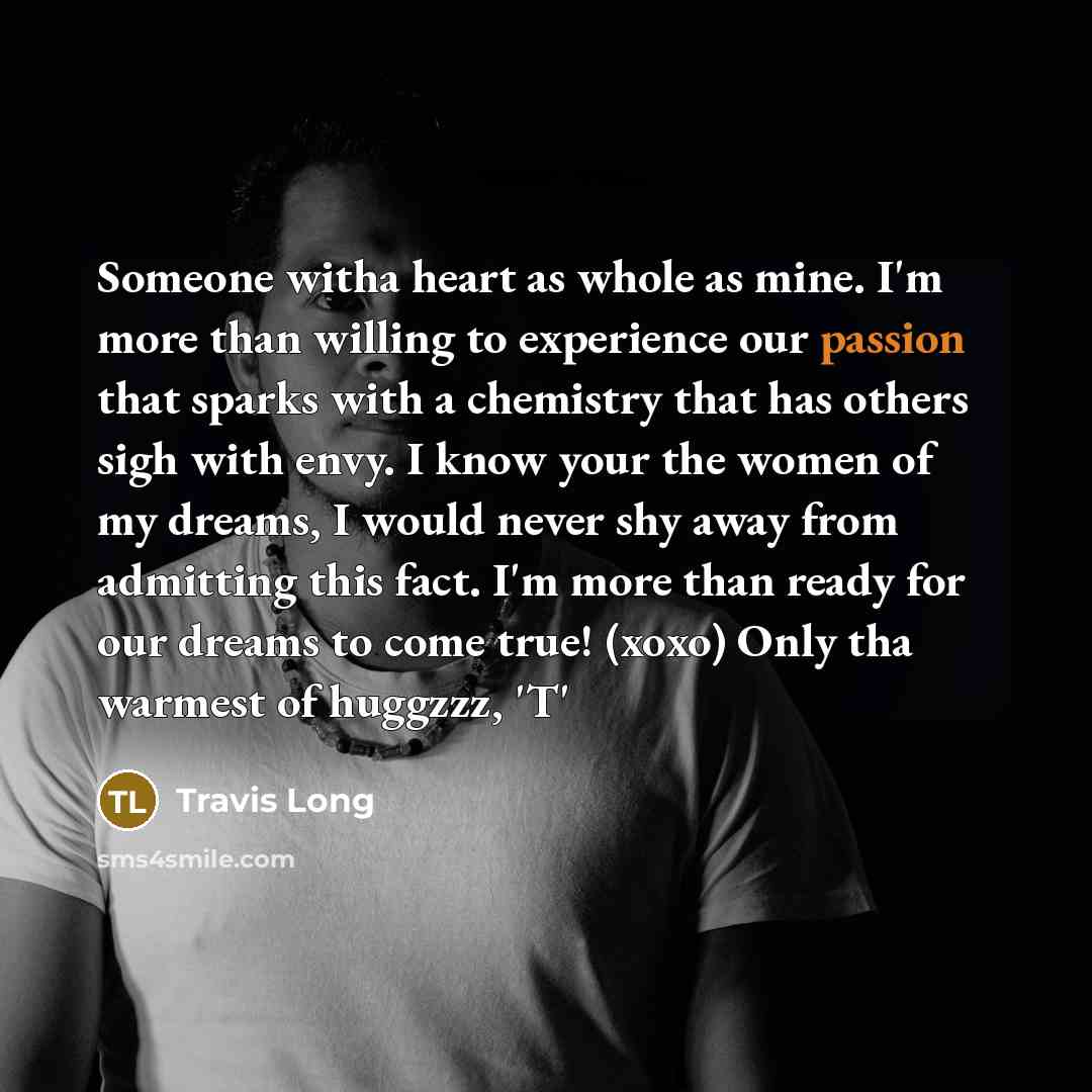 “Someone witha heart as whole as mine. I'm more than…” quote by Travis Long