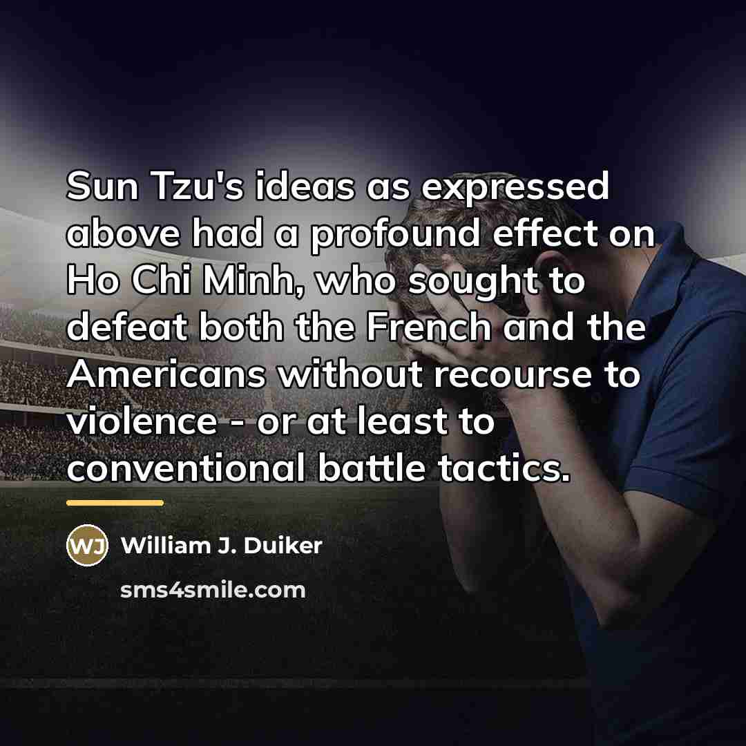 “Sun Tzu's ideas as expressed above had a profound effect…” quote by William J. Duiker
