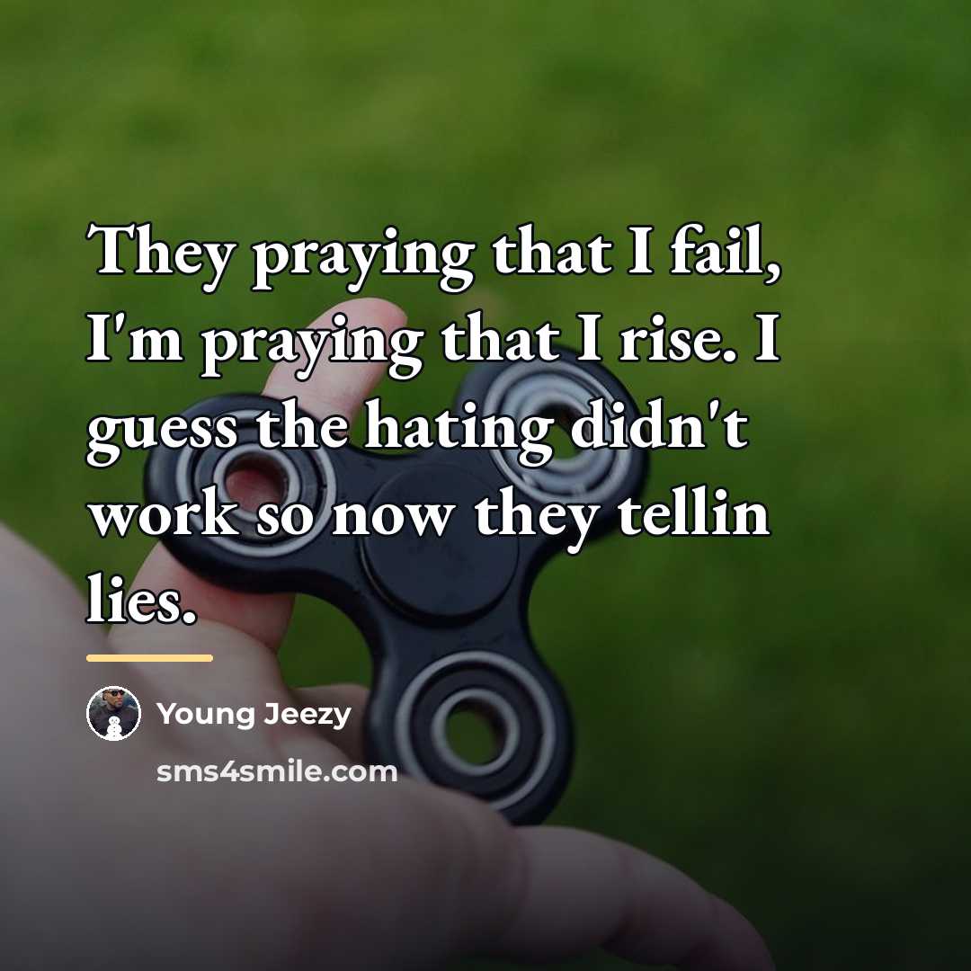 “They praying that I fail, I'm praying that I rise.…” quote by Young Jeezy