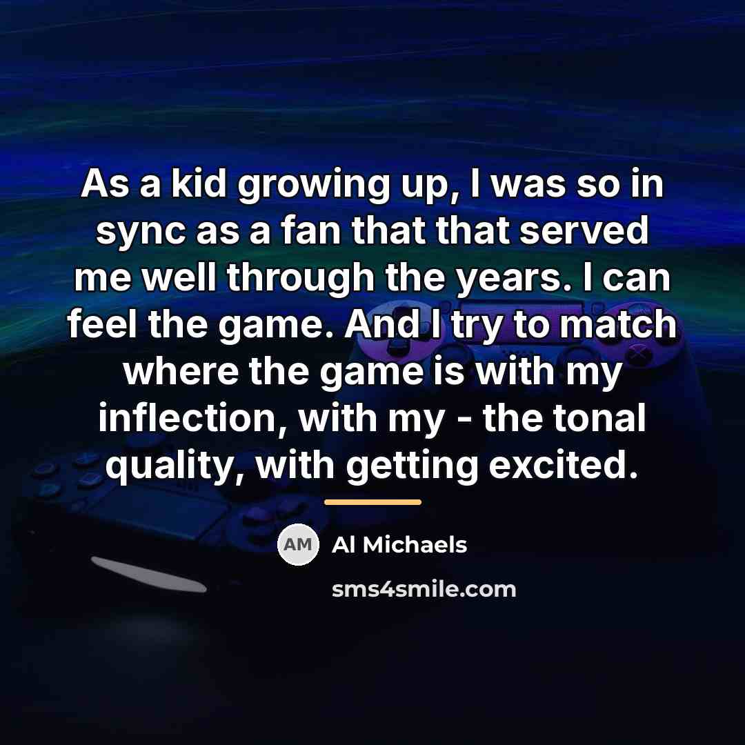 “As a kid growing up, I was so in sync…” quote by Al Michaels
