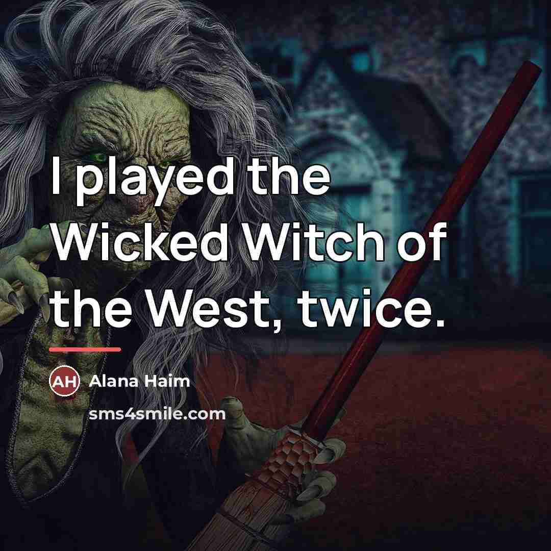 “I played the Wicked Witch of the West, twice.…” quote by Alana Haim