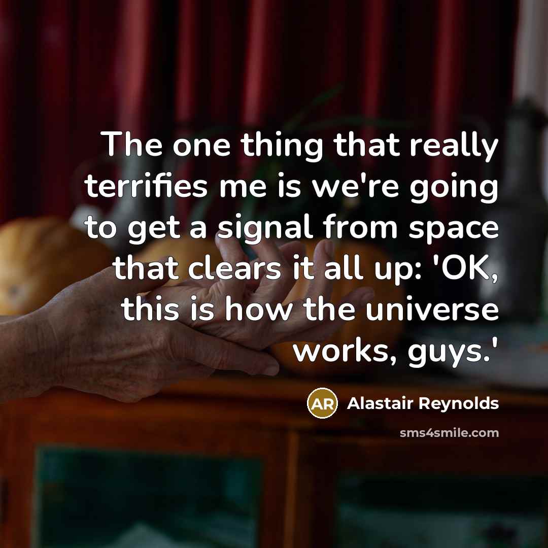 “The one thing that really terrifies me is we're going…” quote by Alastair Reynolds
