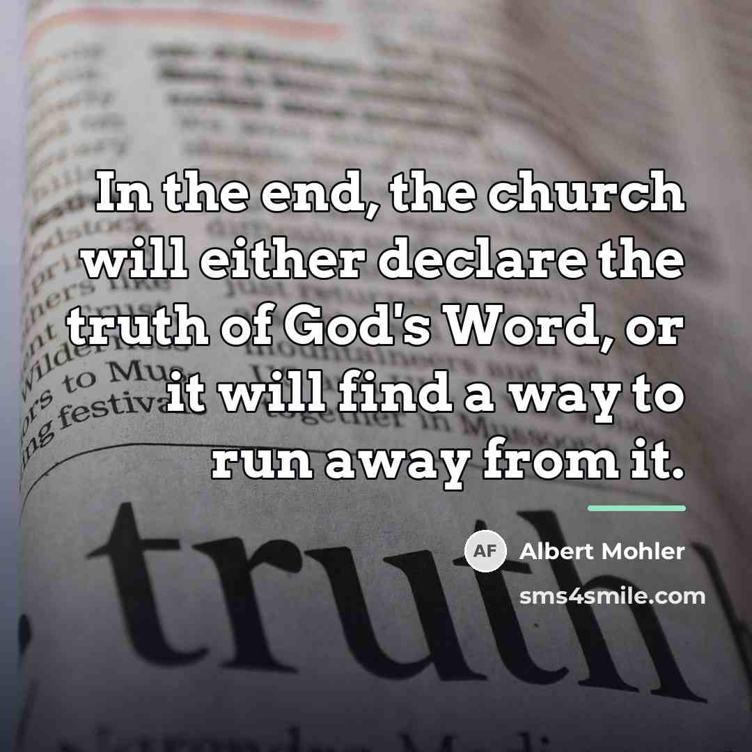 “In the end, the church will either declare the truth…” quote by Albert Mohler