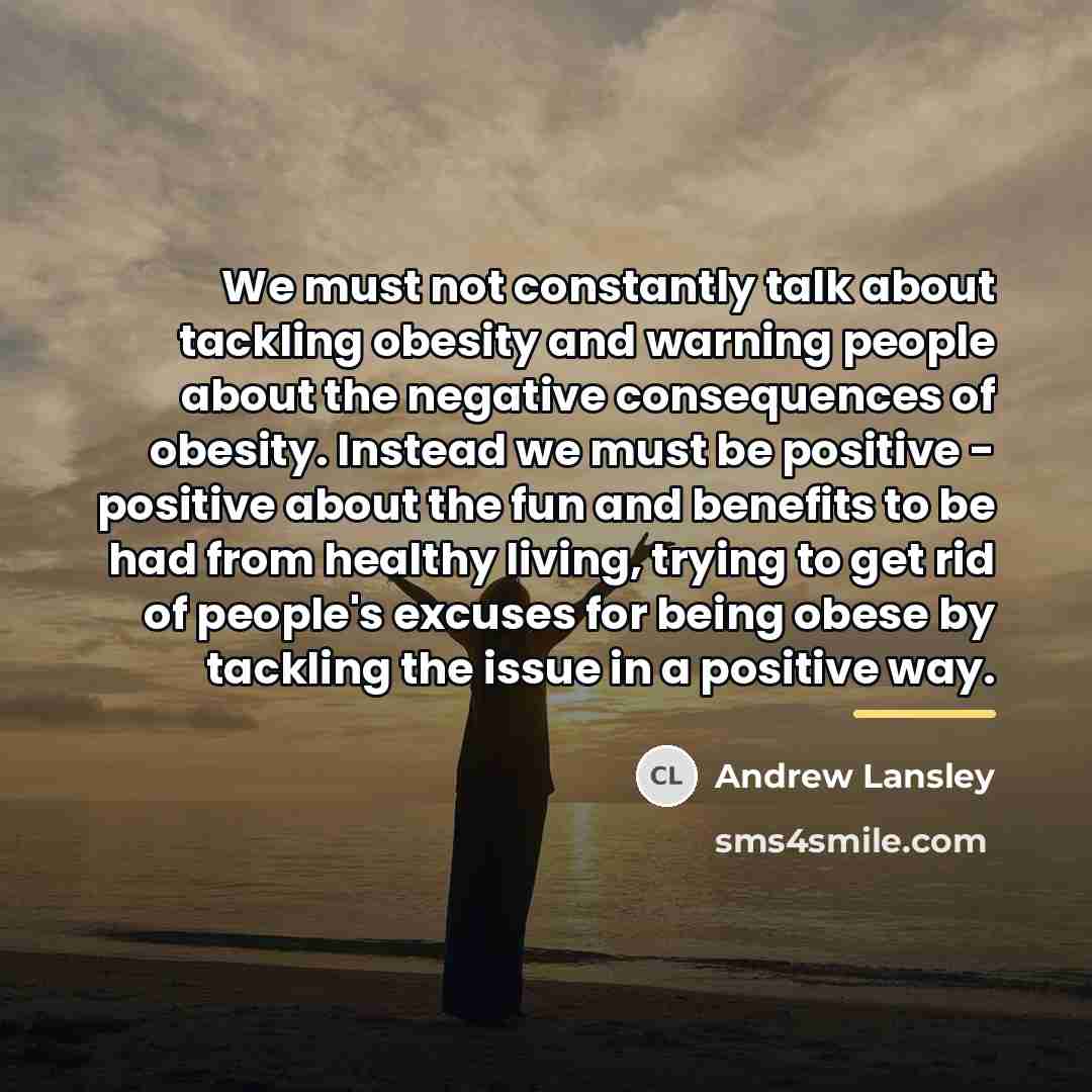 “We must not constantly talk about tackling obesity and warning…” quote by Andrew Lansley