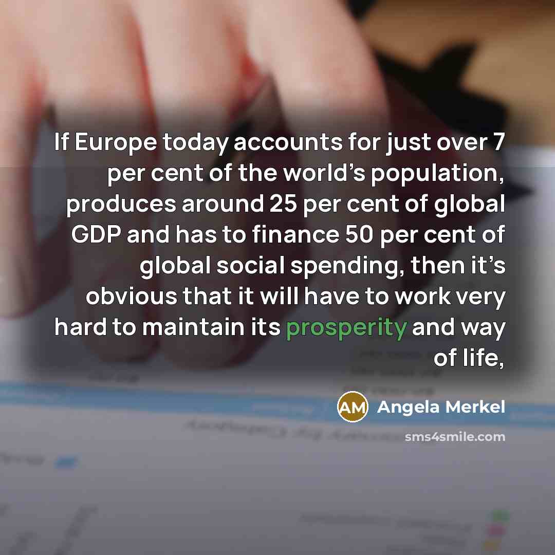 “If Europe today accounts for just over 7 per cent…” quote by Angela Merkel
