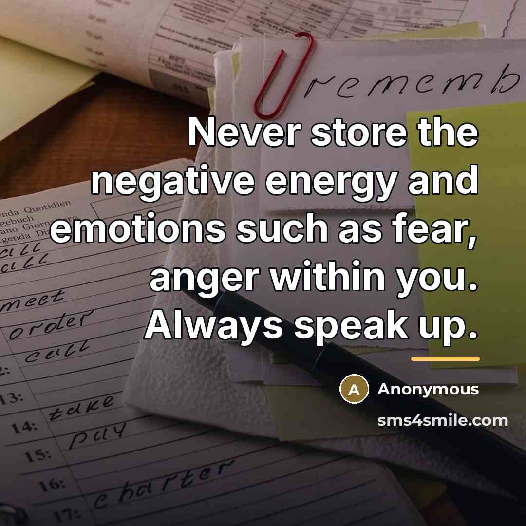 “Never store the negative energy and emotions such as fear,…” quote by Anonymous