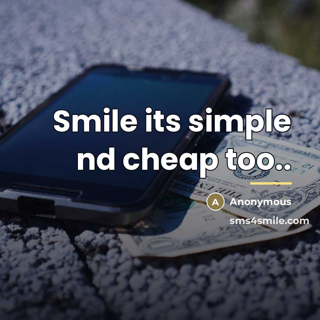 “Smile its simple nd cheap too..…” quote by Anonymous