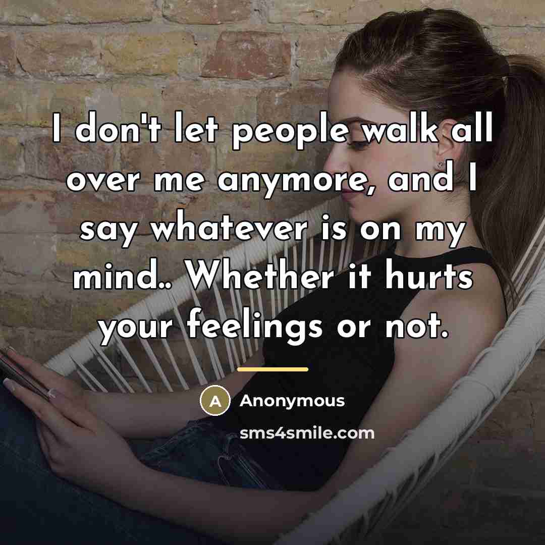 “I don't let people walk all over me anymore, and…” quote by Anonymous