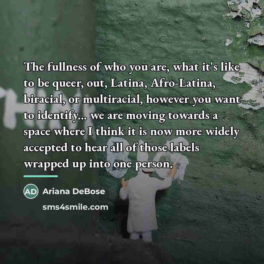 “The fullness of who you are, what it's like to…” quote by Ariana DeBose