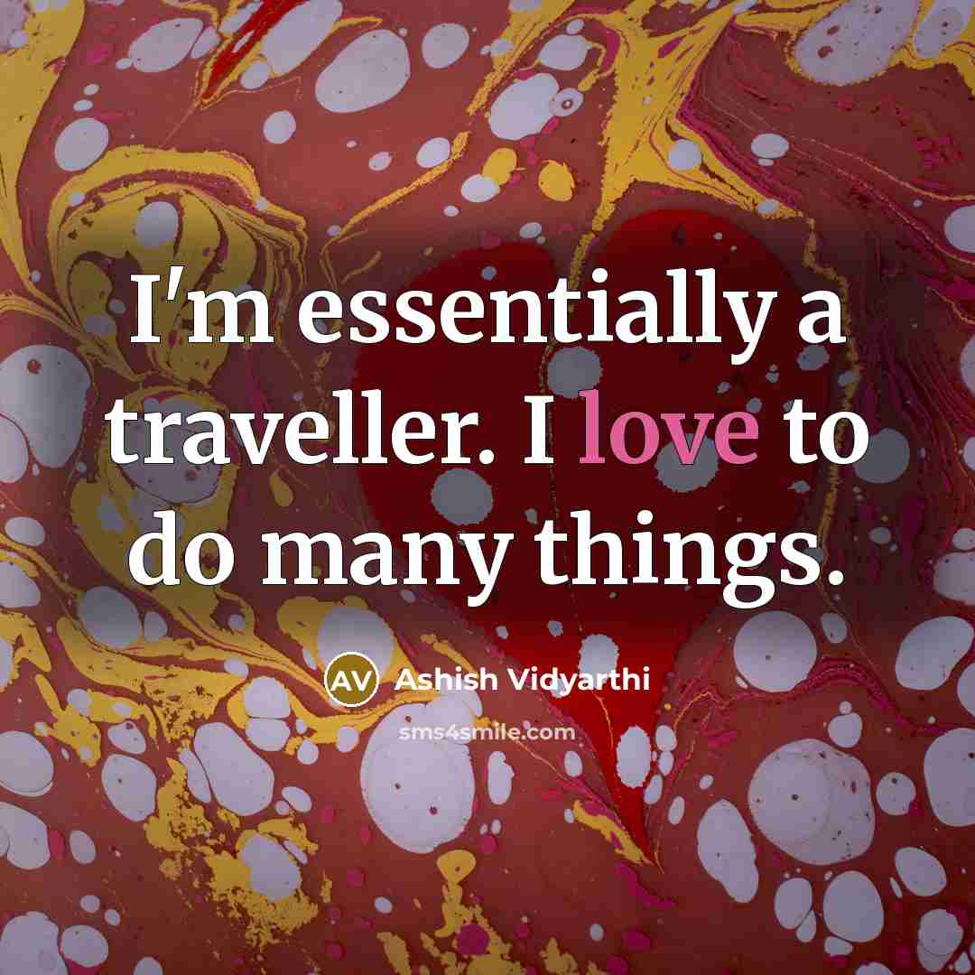 “I'm essentially a traveller. I love to do many things.…” quote by Ashish Vidyarthi