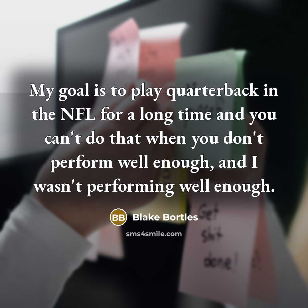 “My goal is to play quarterback in the NFL for…” quote by Blake Bortles