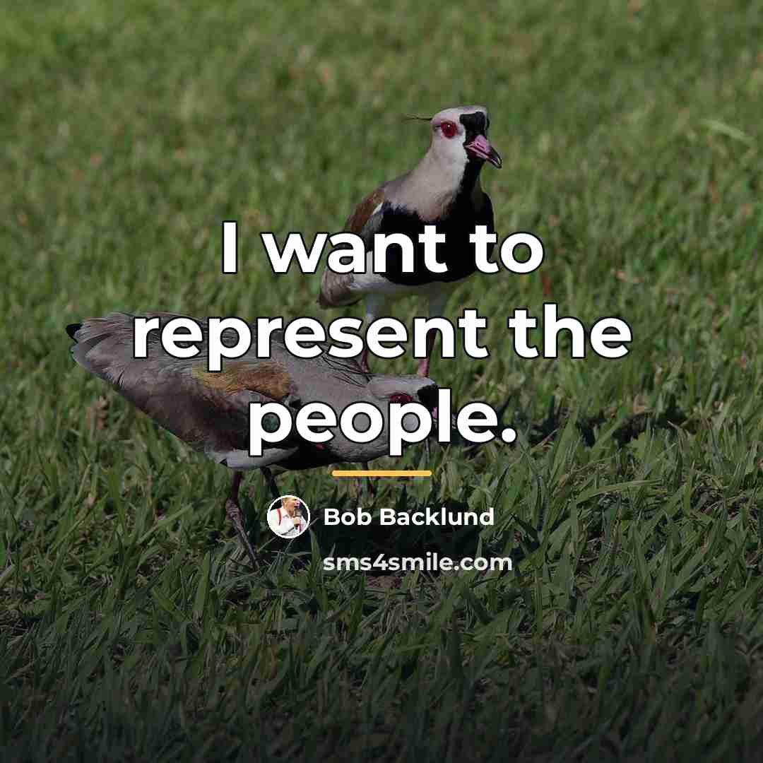 “I want to represent the people.…” quote by Bob Backlund