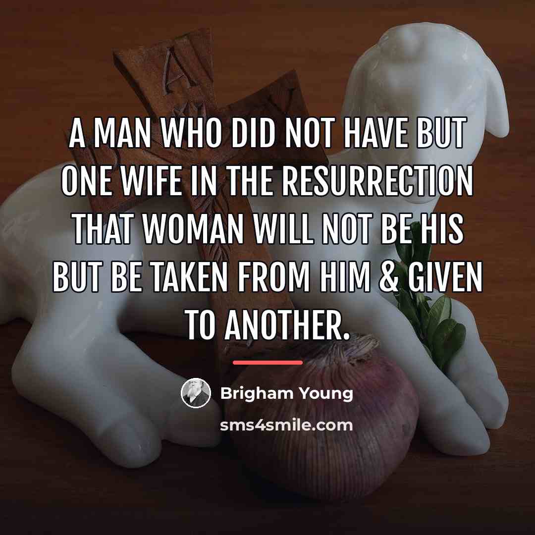 “A man who did not have but one wife in…” quote by Brigham Young