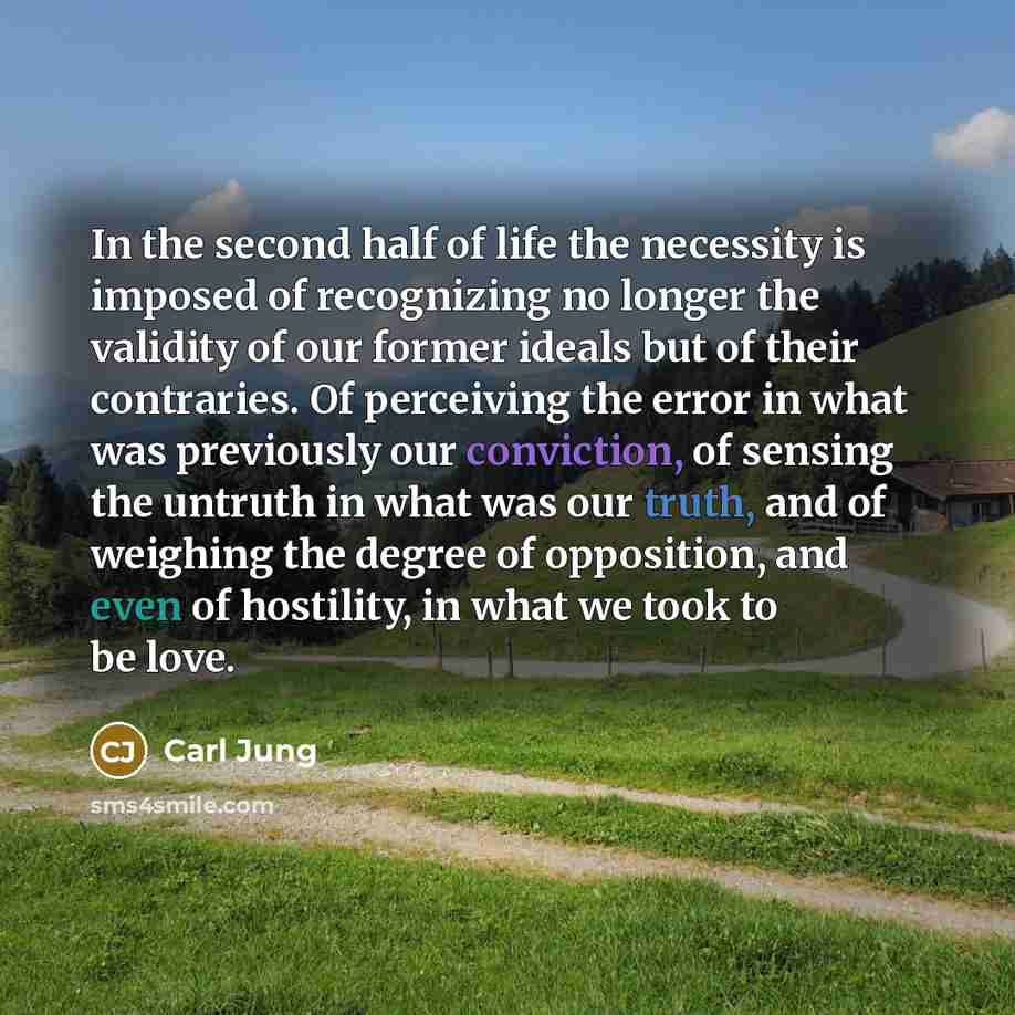 “In the second half of life the necessity is imposed…” quote by Carl Jung