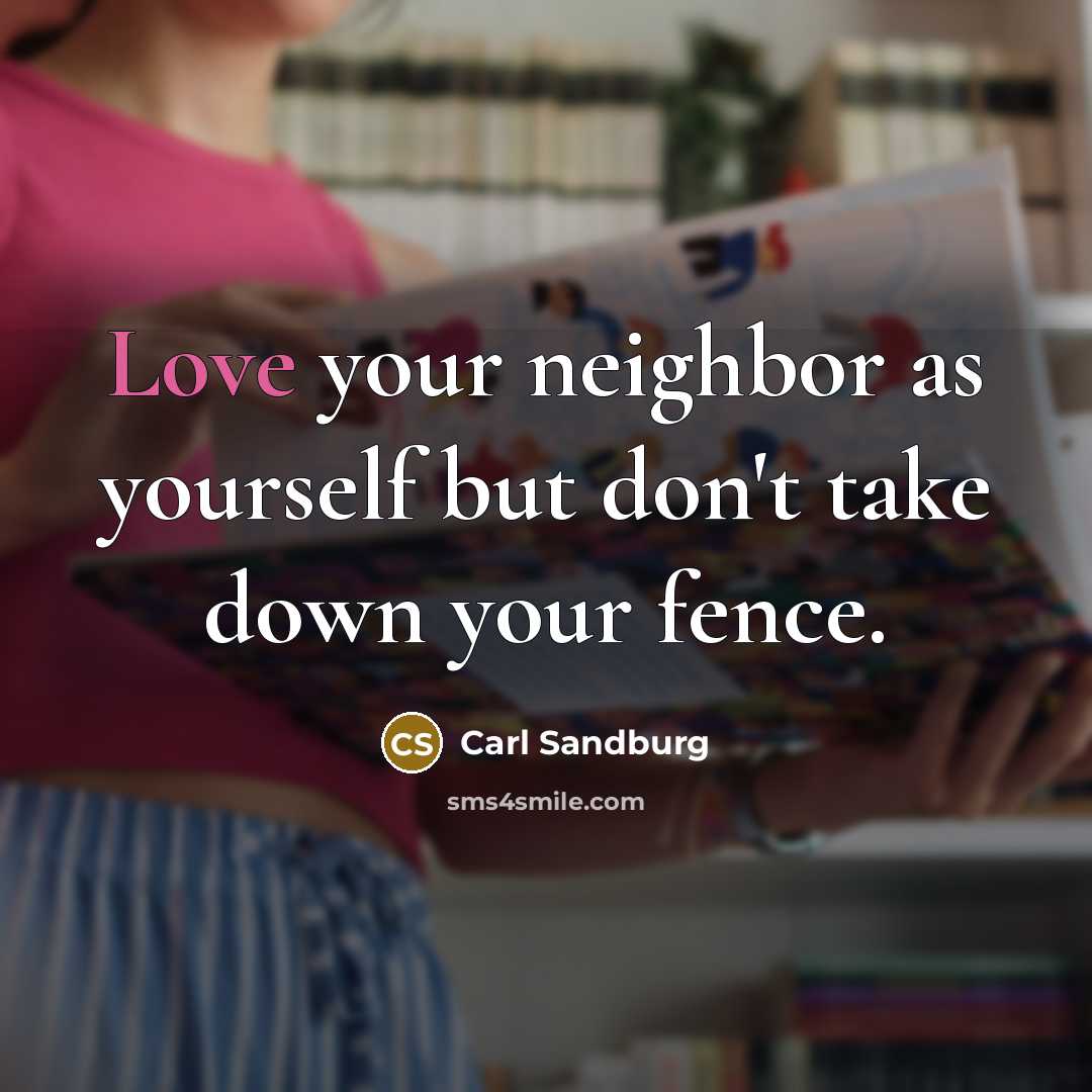 “Love your neighbor as yourself but don't take down your…” quote by Carl Sandburg