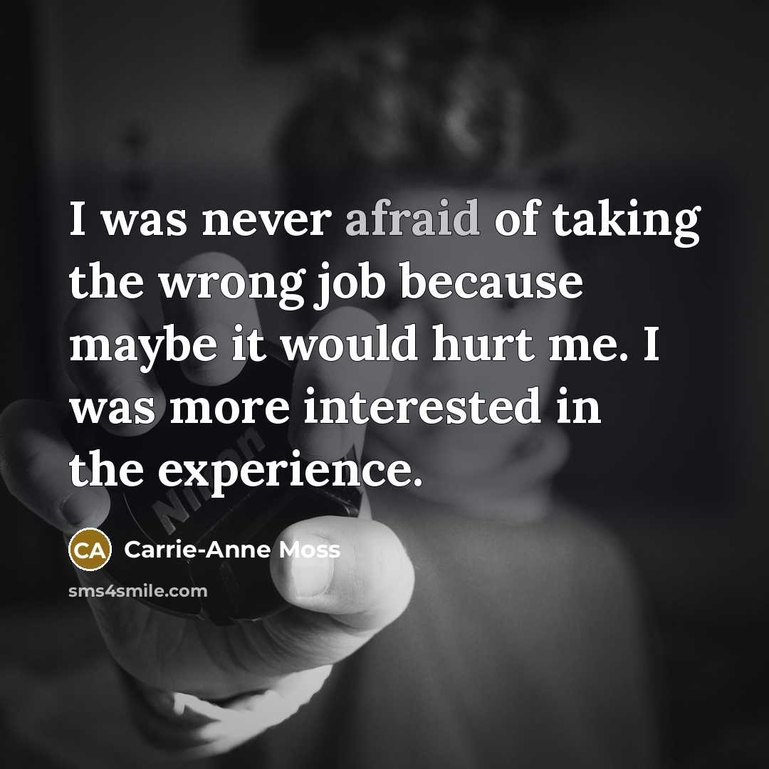“I was never afraid of taking the wrong job because…” quote by Carrie-Anne Moss