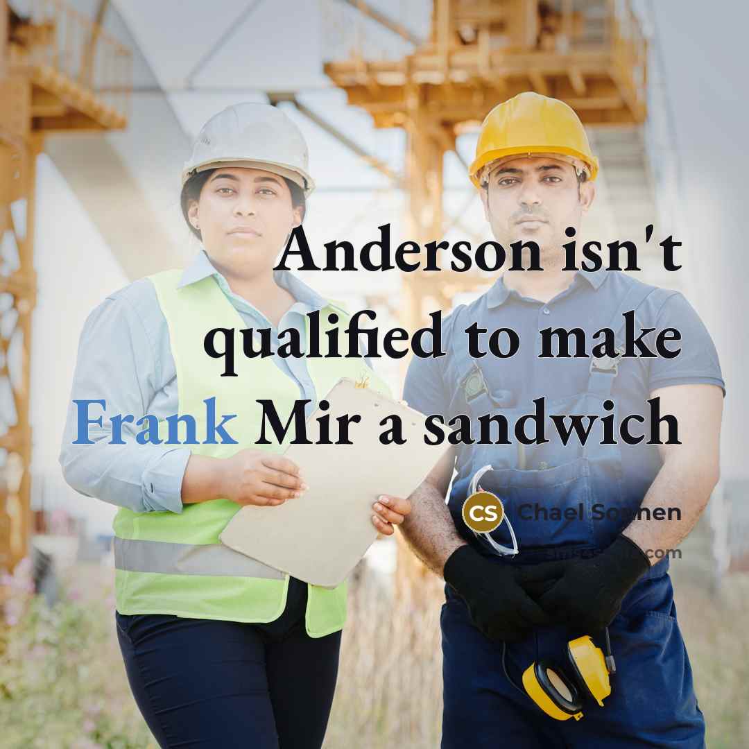 “Anderson isn't qualified to make Frank Mir a sandwich…” quote by Chael Sonnen