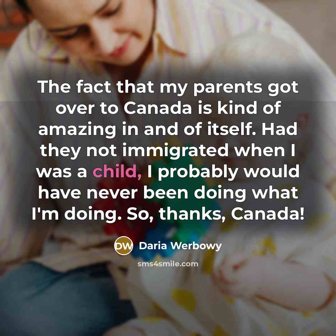 “The fact that my parents got over to Canada is…” quote by Daria Werbowy