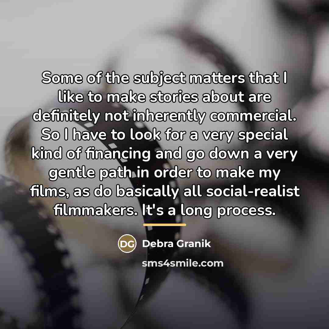 “Some of the subject matters that I like to make…” quote by Debra Granik
