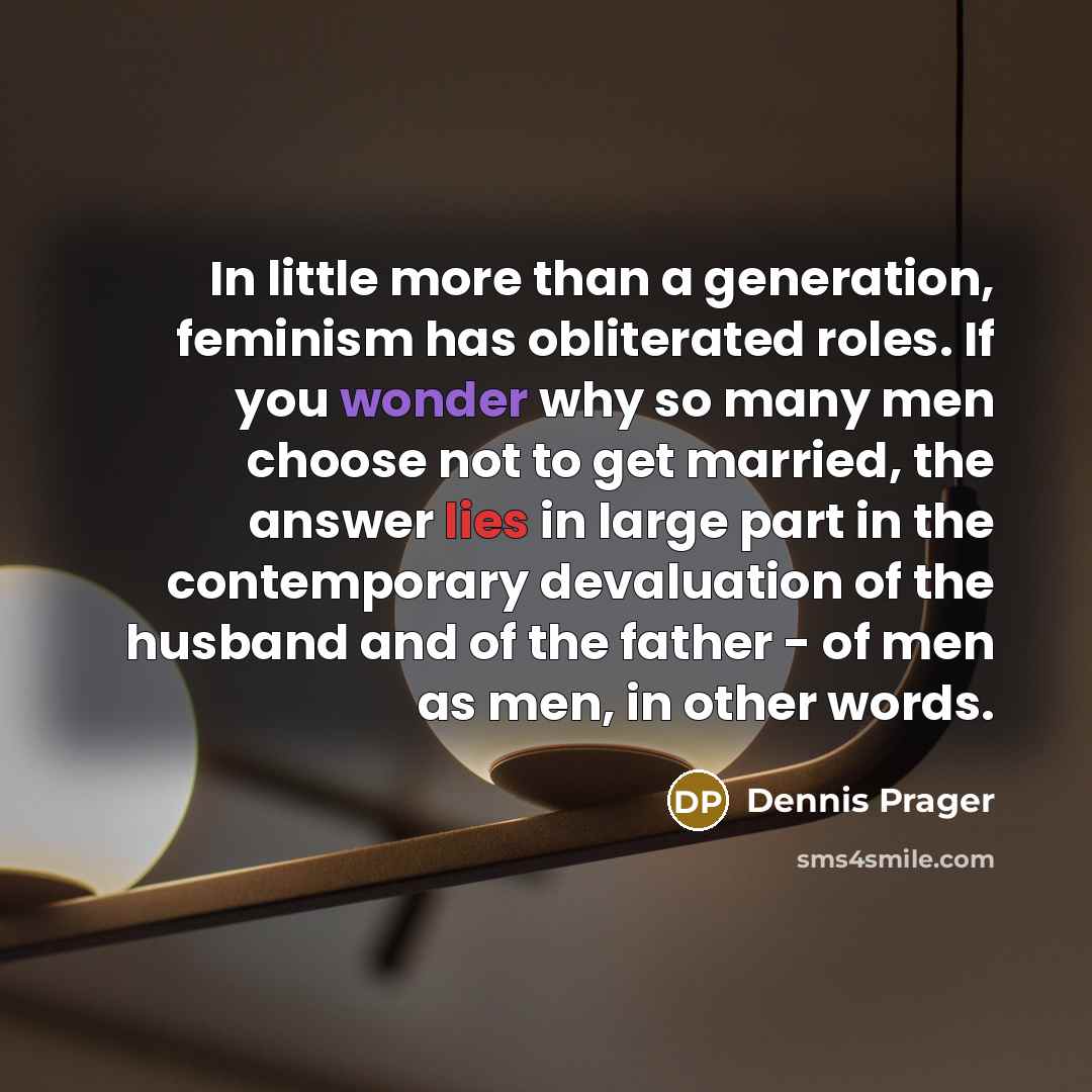 “In little more than a generation, feminism has obliterated roles.…” quote by Dennis Prager
