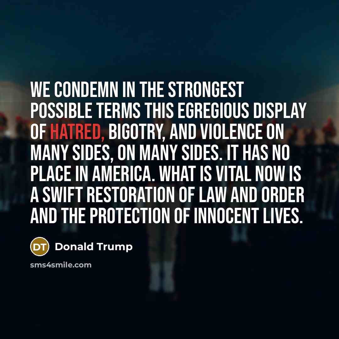 “We condemn in the strongest possible terms this egregious display…” quote by Donald Trump