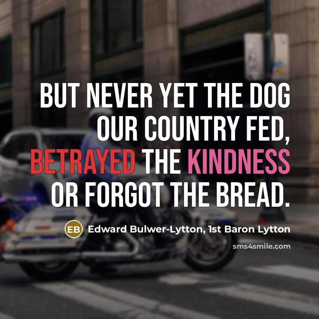 “But never yet the dog our country fed, Betrayed the…” quote by Edward Bulwer-Lytton, 1st Baron Lytton