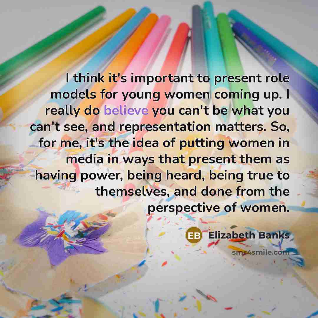 “I think it's important to present role models for young…” quote by Elizabeth Banks