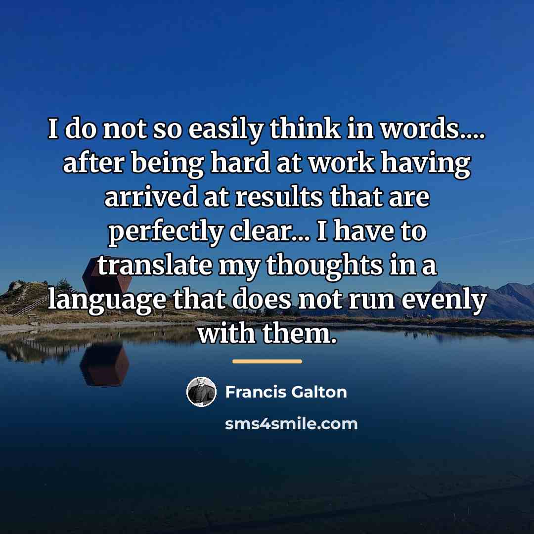 “I do not so easily think in words.... after being…” quote by Francis Galton