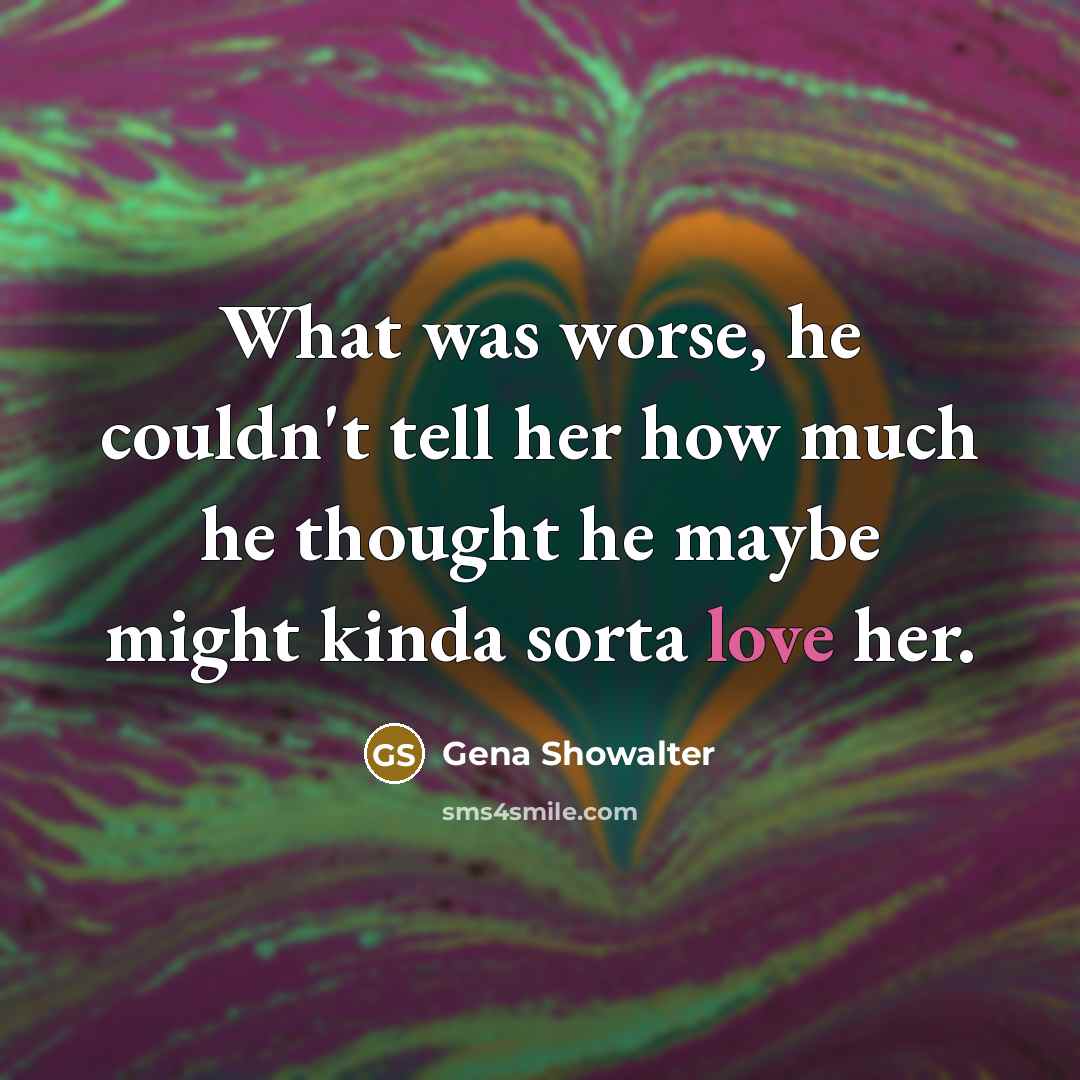 “What was worse, he couldn't tell her how much he…” quote by Gena Showalter