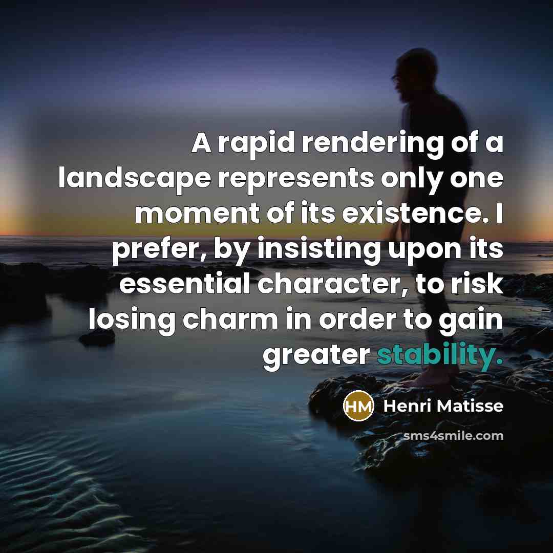 “A rapid rendering of a landscape represents only one moment…” quote by Henri Matisse