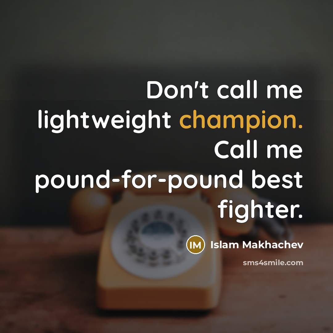 “Don't call me lightweight champion. Call me pound-for-pound best fighter.…” quote by Islam Makhachev