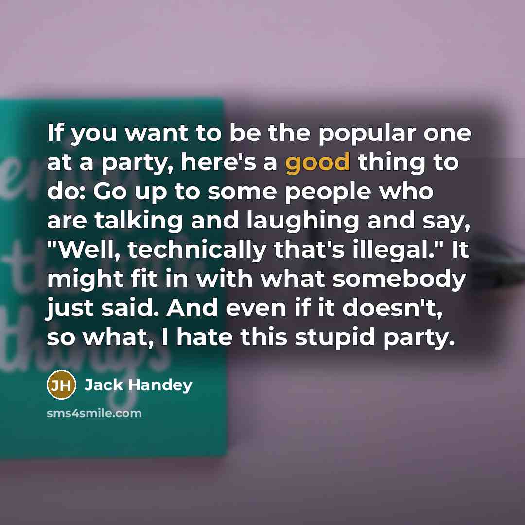 “If you want to be the popular one at a…” quote by Jack Handey