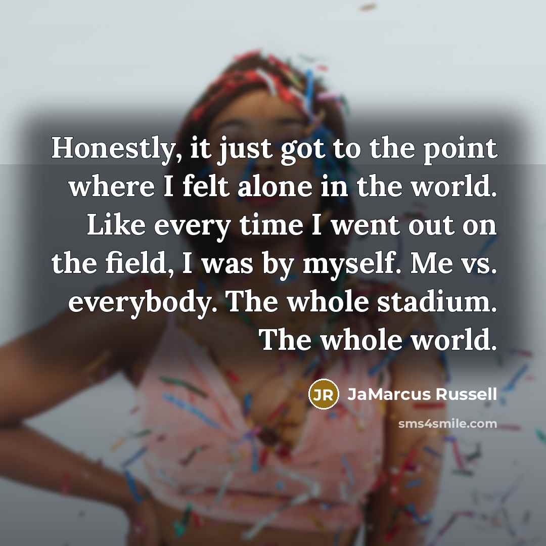 “Honestly, it just got to the point where I felt…” quote by JaMarcus Russell
