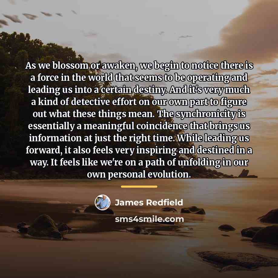“As we blossom or awaken, we begin to notice there…” quote by James Redfield