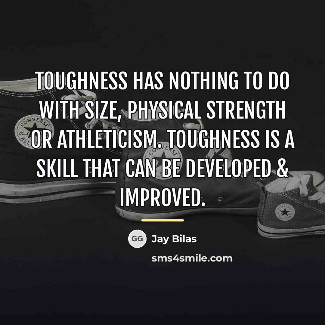 “Toughness has nothing to do with size, physical strength or…” quote by Jay Bilas