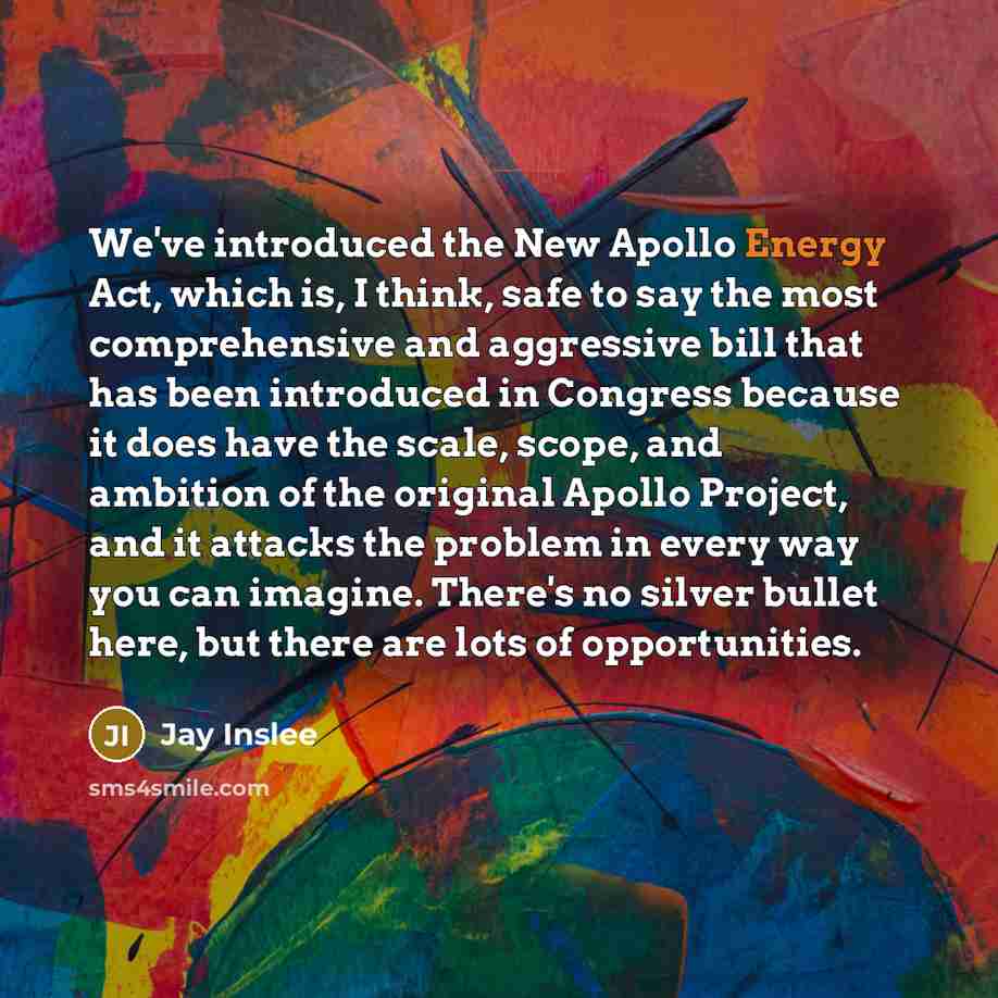 “We've introduced the New Apollo Energy Act, which is, I…” quote by Jay Inslee