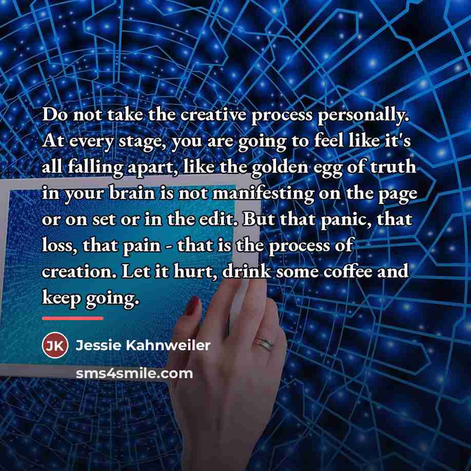 “Do not take the creative process personally. At every stage,…” quote by Jessie Kahnweiler