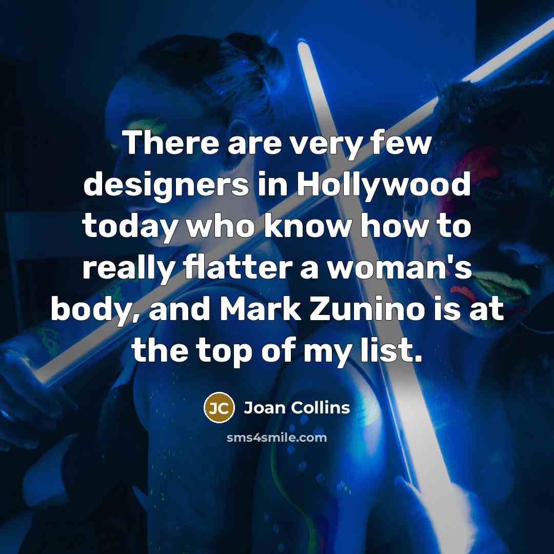 “There are very few designers in Hollywood today who know…” quote by Joan Collins