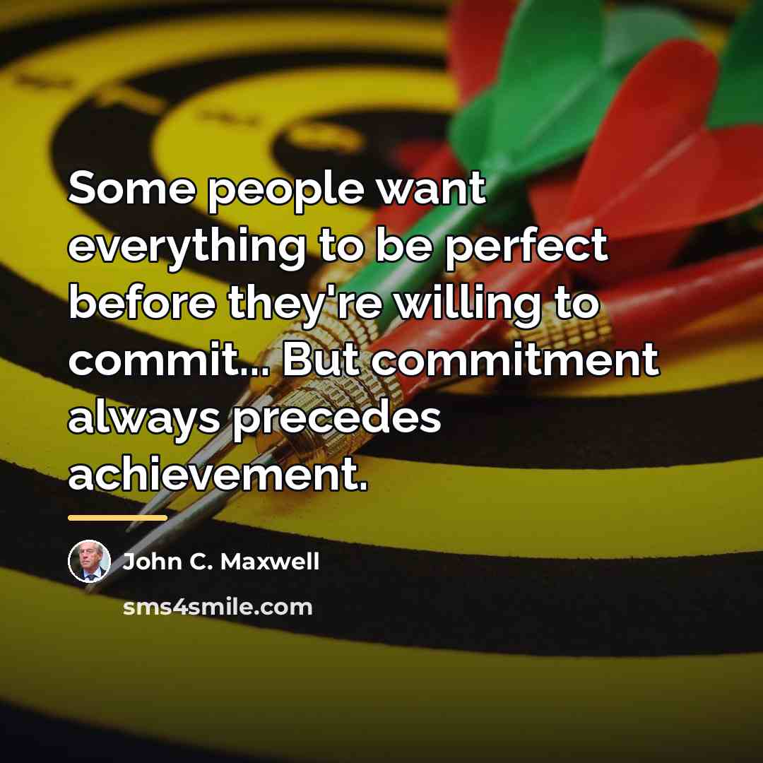 “Some people want everything to be perfect before they're willing…” quote by John C. Maxwell