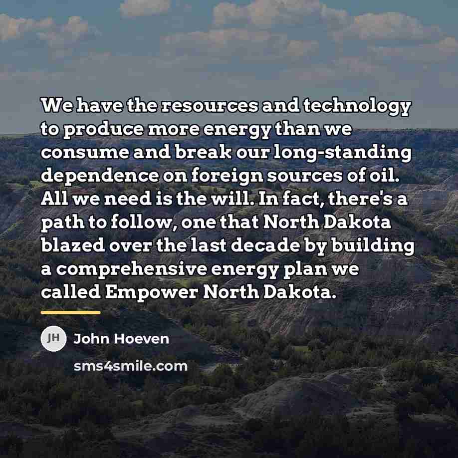 “We have the resources and technology to produce more energy…” quote by John Hoeven
