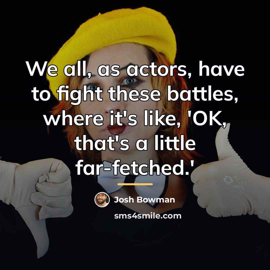 “We all, as actors, have to fight these battles, where…” quote by Josh Bowman